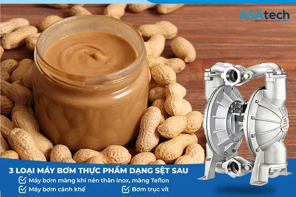 Asatech - bơm thực phẩm dạng sệt chuyên dùng Máy bơm bơ đậu phộng - thực phẩm dạng sệt
