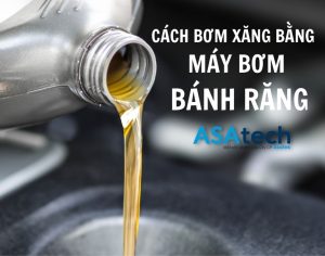 Cách bơm xăng bằng máy bơm bánh răng hiệu quả