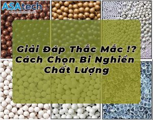 Giải Đáp Thắc Mắc Cách Chọn Bi Nghiền Chất Lượng