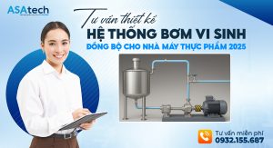Tư Vấn Thiết Kế Hệ Thống Bơm Vi Sinh Đồng Bộ Cho Nhà Máy Thực Phẩm 2025