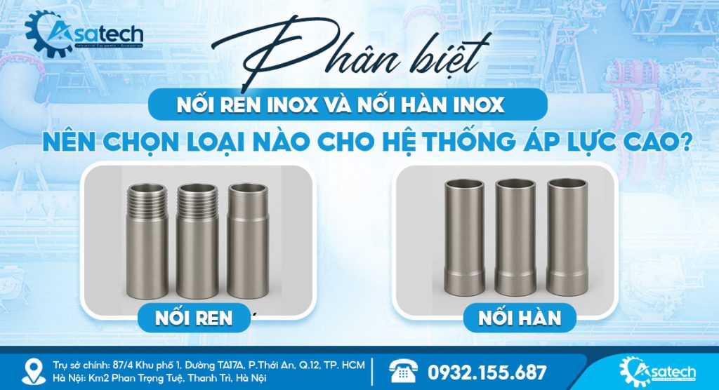 Phân biệt nối ren inox và nối hàn inox – Nên chọn loại nào cho hệ thống áp lực cao? 1 Phân biệt nối ren và nối hàn